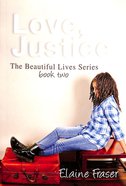 Love, Justice (#01 in Beautiful Lives Series) Paperback