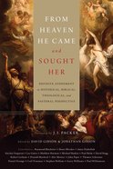 From Heaven He Came and Sought Her: Definite Atonement in Historical, Biblical, Theological, and Pastoral Perspective Hardback