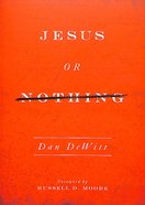 Jesus Or Nothing Paperback