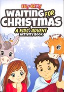 Activity Book Waiting For Christmas Kid's Advent (Itty Bitty Bible Series) Paperback