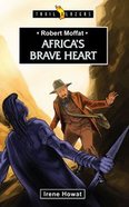 Robert Moffat - Africa's Brave Heart (Trail Blazers Series) Paperback