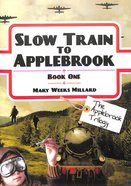 Slow Train to Applebrook (#01 in The Applebrook Trilogy Series) Paperback