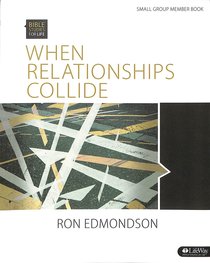 When Relationships Collide (Member Book) (Bible Studies For Life Series) When Relationships Collide (Member Book) (Bible Studies For Life Series)