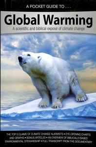 Global Warming- a Scientific and Biblical Expose of Climate Change (A Pocket Guide To Series) Global Warming- a Scientific and Biblical Expose of Climate Change (A Pocket Guide To Series)