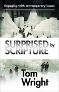 Surprised By Scripture: Engaging With Contemporary Issues Paperback