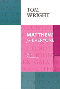 Matthew For Everyone: Part 1 Chapters 1-15 (New Testament For Everyone Series) Matthew For Everyone: Part 1 Chapters 1-15 (New Testament For Everyone Series)