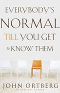 Everybody's Normal Till You Get to Know Them Paperback