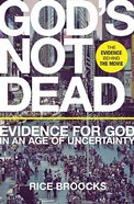 God's Not Dead: Evidence For God in An Age of Uncertainty Paperback