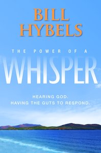 The Power of a Whisper: Hearing God, Having the Guts to Respond The Power of a Whisper: Hearing God, Having the Guts to Respond