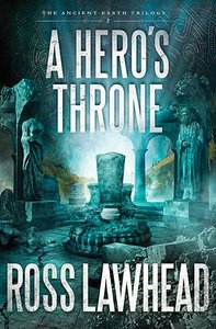 A Heros Throne (#02 in The Ancient Earth Trilogy Series) A Heros Throne (#02 in The Ancient Earth Trilogy Series)