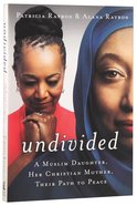 Undivided: A Muslim Daughter, Her Christian Mother, Their Path to Peace Paperback