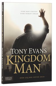 Kingdom Man: Every Mans Destiny, Every Womans Dream Kingdom Man: Every Mans Destiny, Every Womans Dream