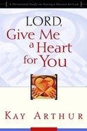 Lord, Give Me a Heart For You Paperback