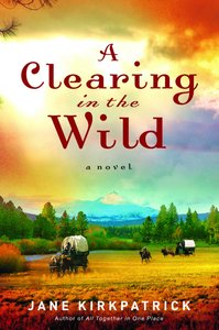 A Clearing in the Wild (#01 in Change And Cherish Historical Series) A Clearing in the Wild (#01 in Change And Cherish Historical Series)