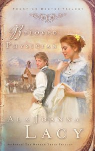 Beloved Physician (#02 in Frontier Doctor Trilogy Series) Beloved Physician (#02 in Frontier Doctor Trilogy Series)