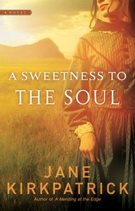 A Sweetness to the Soul (#01 in Dreamcatcher Series) A Sweetness to the Soul (#01 in Dreamcatcher Series)