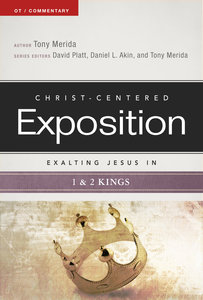 Exalting Jesus in 1 & 2 Kings (Christ Centered Exposition Commentary Series) Exalting Jesus in 1 & 2 Kings (Christ Centered Exposition Commentary Series)