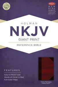 NKJV Giant Print Reference Bible, Classic Mahogany Leathertouch NKJV Giant Print Reference Bible, Classic Mahogany Leathertouch