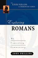 Exploring Romans (John Phillips Commentary Series) Hardback