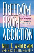 Freedom From Addiction: Breaking the Bondage of Addiction and Finding Freedom in Christ (Freedom In Christ Course) Paperback