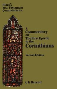 The First Epistle to the Corinthians (Blacks New Testament Commentary Series) The First Epistle to the Corinthians (Blacks New Testament Commentary Series)