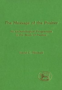Message of the Psalter (Journal For The Study Of The Old Testament Supplement Series) Message of the Psalter (Journal For The Study Of The Old Testament Supplement Series)