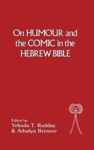 On Humour and the Comic in the Hebrew Bible On Humour and the Comic in the Hebrew Bible