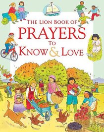 The Lion Book of Prayers to Know & Love The Lion Book of Prayers to Know & Love