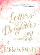 Letters to My Daughters: The Art of Being a Wife Hardback