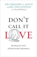 Don't Call It Love: Breaking the Cycle of Relationship Dependency Paperback