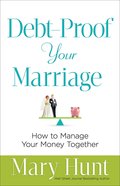 Debt-Proof Your Marriage: How to Manage Your Money Together Paperback