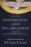 Inspiration and Incarnation: Evangelicals and the Problem of the Old Testament (2nd Edition) Paperback