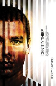 Identity Thief: Exposing Satans Plan to Steal Your Purpose, Passion and Power Identity Thief: Exposing Satans Plan to Steal Your Purpose, Passion and Power