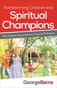 Transforming Children Into Spiritual Champions Transforming Children Into Spiritual Champions
