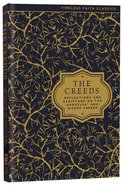The Creeds (Timeless Faith Classics Series) Hardback