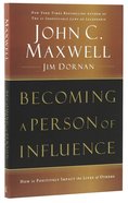 Becoming a Person of Influence: How to Positively Impact the Lives of Others Paperback