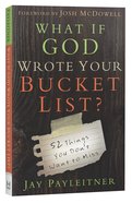 What If God Wrote Your Bucket List? Paperback