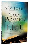 God's Power For Your Life: How the Holy Spirit Transforms You Through God's Word (New Tozer Collection Series) Paperback