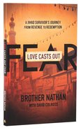Love Casts Out Fear: A Jihad Survivor's Journey From Revenge to Redemption Paperback