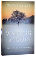Waiting on God: What to Do When God Does Nothing Paperback