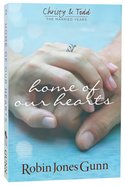 Home of Our Hearts (#02 in Christy & Todd The Married Years Series) Paperback