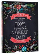 Today is Going to Be a Great Day (Adult Coloring Books Series) Paperback