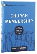 Church Membership - How the World Knows Who Represents Jesus (9marks Building Healthy Churches Series) Hardback