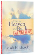 Visits to Heaven and Back: Are They Real? Paperback