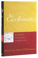 Ecclesiastes (Reformed Expository Commentary Series) Hardback