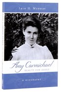 Amy Carmichael: Beauty For Ashes Paperback