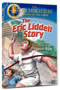 The Eric Liddell Story (Torchlighters Heroes Of The Faith Series) The Eric Liddell Story (Torchlighters Heroes Of The Faith Series)