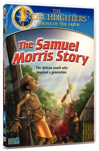The Samuel Morris Story (Torchlighters Heroes Of The Faith Series) The Samuel Morris Story (Torchlighters Heroes Of The Faith Series)