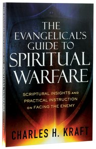The Evangelicals Guide to Spiritual Warfare: Scriptural Insights and Practical Instruction on Facing the Enemy The Evangelicals Guide to Spiritual Warfare: Scriptural Insights and Practical Instruction on Facing the Enemy