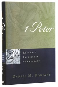 1 Peter (Reformed Expository Commentary Series) 1 Peter (Reformed Expository Commentary Series)